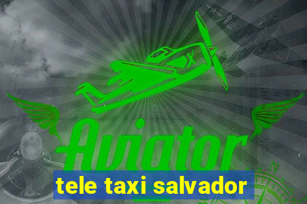 tele taxi salvador